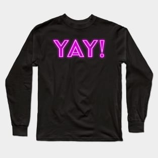 Yay Pink Neon Sign Long Sleeve T-Shirt